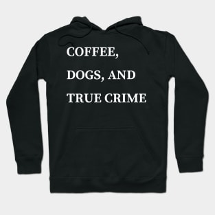 coffee dogs and true crime Hoodie